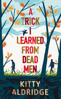 Book Cover for A Trick I Learned from Dead Men by Kitty Aldridge