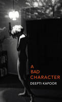 Book Cover for A Bad Character by Deepti Kapoor