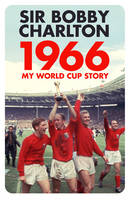 Book Cover for 1966 My World Cup Story by Sir Bobby Charlton