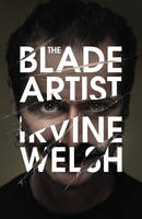 Book Cover for The Blade Artist by Irvine Welsh