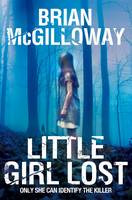 Book Cover for Little Girl Lost by Brian Mcgilloway