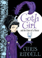 Book Cover for Goth Girl and the Ghost of a Mouse by Chris Riddell
