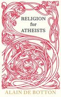 Book Cover for Religion for Atheists: A Non-believer's Guide to the Uses of Religion by Alain de Botton