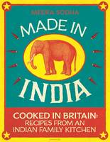 Book Cover for Made in India Cooked in Britain: Recipes from an Indian Family Kitchen by Meera Sodha