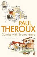 Book Cover for Sunrise with Seamonsters Travels and Discoveries 1964-1984 by Paul Theroux