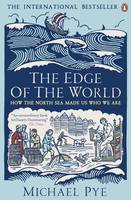 Book Cover for The Edge of the World How the North Sea Made Us Who We are by Michael Pye