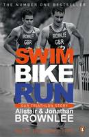 Book Cover for Swim, Bike, Run Our Triathlon Story by Alistair Brownlee, Jonathan Brownlee