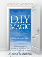 D.I.Y Magic A Strange and Whimsical Guide to Creativity