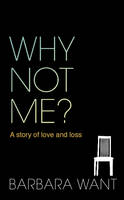 Why Not Me? A Story of Love and Loss