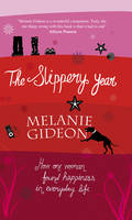 Book Cover for The Slippery Year: How One Woman Found Happiness in Everyday Life by Melanie Gideon