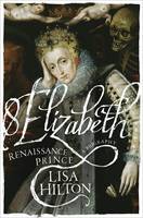 Book Cover for Elizabeth Renaissance Prince by Lisa Hilton