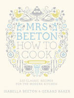 Book Cover for Mrs Beeton : How to Cook 220 Classic Recipes Updated for the Modern Cook by Isabella Beeton