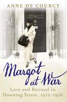 Book Cover for Margot at War Love and Betrayal in Downing Street, 1912-1916 by Anne de Courcy