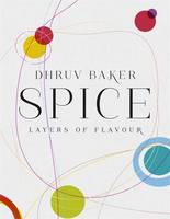 Book Cover for Spice Layers of Flavour by Dhruv Baker