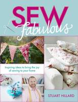 Book Cover for Sew Fabulous Inspiring Ideas to Bring the Joy of Sewing to Your Home by Stuart Hillard