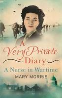 Book Cover for A Very Private Diary A Nurse in Wartime by Mary Morris