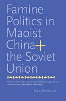 Book Cover for Famine Politics in Maoist China and the Soviet Union by Felix Wemheuer