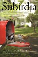 Welcome to Subirdia Sharing Our Neighborhoods With Wrens, Robins, Woodpeckers, and Other Wildlife