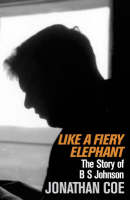 Book Cover for Like A Fiery Elephant The Story of B.S.Johnson by Jonathan Coe