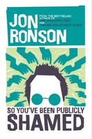 Book Cover for So You've Been Publicly Shamed by Jon Ronson