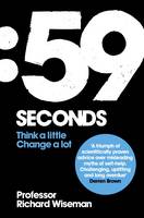 Book Cover for 59 Seconds How Psychology Can Improve Your Life in Less Than a Minute by Professor Richard Wiseman