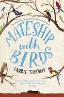 Book Cover for Mateship with Birds by Carrie Tiffany