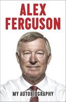 Book Cover for Alex Ferguson My Autobiography by Alex Ferguson