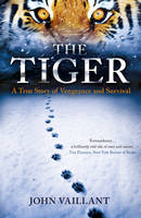 Book Cover for The Tiger A True Story of Vengeance and Survival by John Vaillant