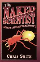 Book Cover for The Naked Scientist: Everyday Life Under the Microscope by Chris Smith