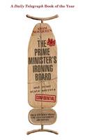 The Prime Minister's Ironing Board and Other State Secrets True Stories from the Government Archives