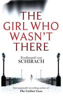 Book Cover for The Girl Who Wasn't There by Ferdinand von Schirach