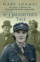 A Daughter's Tale The Memoir of Winston and Clementine Churchill's Youngest Child