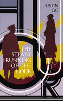 Book Cover for The Steady Running of the Hour by Justin Go