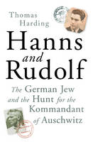Book Cover for Hanns and Rudolf The German Jew and the Hunt for the Kommandant of Auschwitz by Thomas Harding