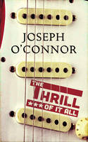 Book Cover for The Thrill of it All by Joseph O'Connor