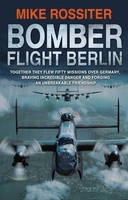 Book Cover for Bomber Flight Berlin by Mike Rossiter