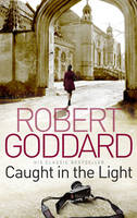 Book Cover for Caught in the Light by Robert Goddard