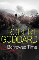 Book Cover for Borrowed Time by Robert Goddard