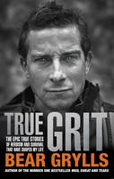 Book Cover for True Grit by Bear Grylls