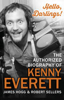 Hello, Darlings! The Authorized Biography of Kenny Everett