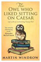 Book Cover for The Owl Who Liked Sitting on Caesar by Martin Windrow