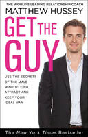 Book Cover for Get the Guy Use the Secrets of the Male Mind to Find, Attract and Keep Your Ideal Man by Matthew Hussey