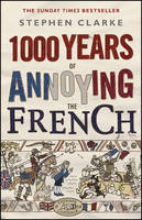 Book Cover for 1000 Years of Annoying the French by Stephen Clarke