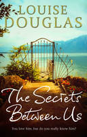 Book Cover for The Secrets Between Us by Louise Douglas