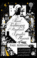 Book Cover for The Final Testimony of Raphael Ignatius Phoenix by Paul Sussman