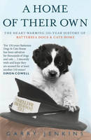 Book Cover for A Home of Their Own : The Heart-warming 150-year History of Battersea Dogs & Cats Home by Garry Jenkins
