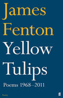 Book Cover for Yellow Tulips Poems, 1968-2011 by James Fenton