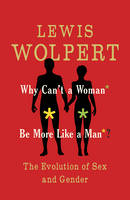 Book Cover for Why Can't a Woman Be More Like a Man by Lewis Wolpert