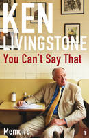 Book Cover for You Can't Say That : Memoirs by Ken Livingstone