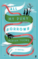 Book Cover for All My Puny Sorrows by Miriam Toews